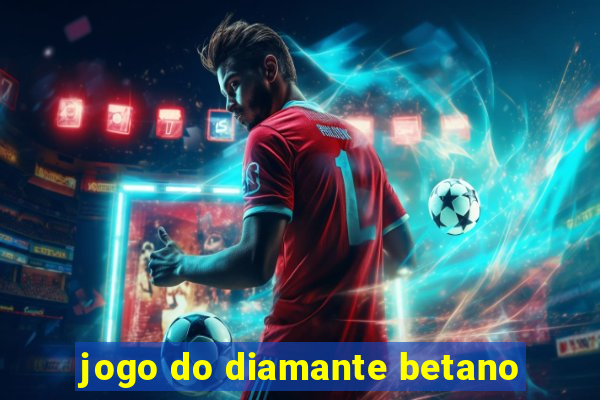 jogo do diamante betano